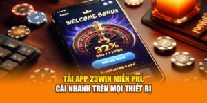 tai-app-23win-mien-phi-cai-nhanh-tren-moi-thiet-bi