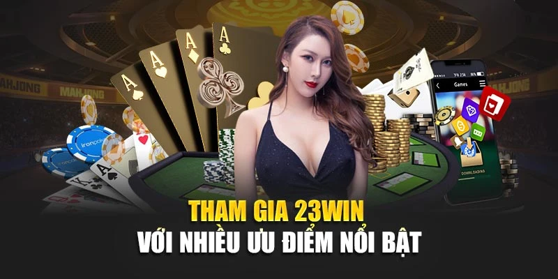 Tham-gia-23Win-voi-nhieu-uu-diem-noi-bat